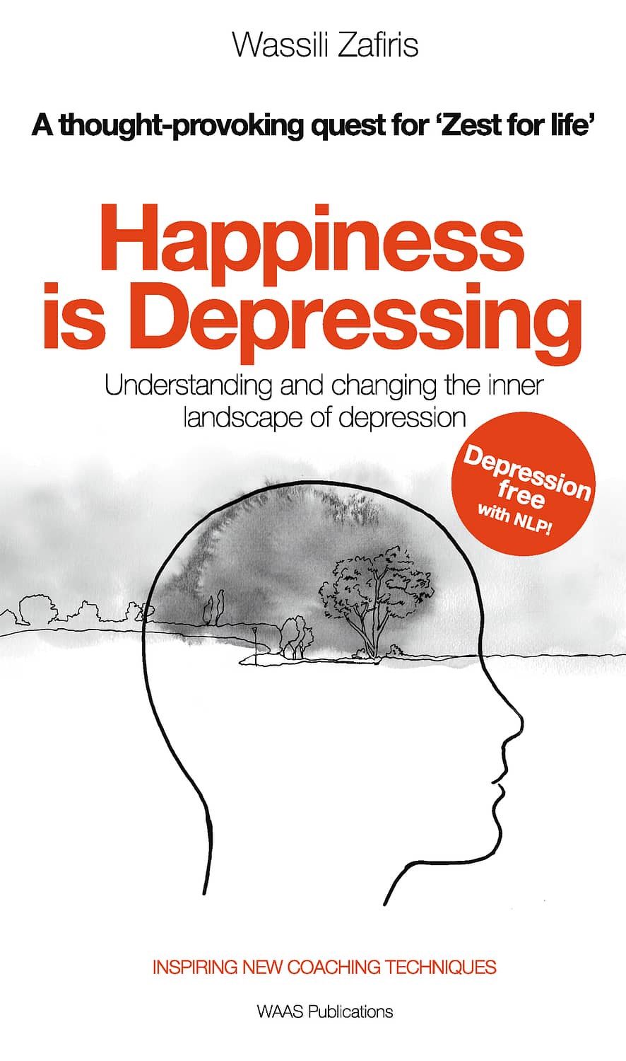 Beyond Depression. The Zest for Life podcast. Happiness is depressing. Wassili Zafiris. NLP.